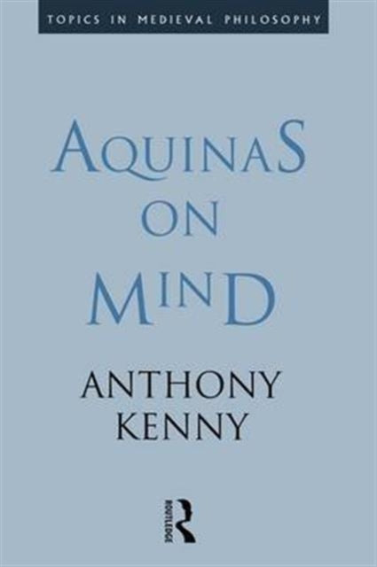 Book cover of: Aquinas on Mind. By: Sir Anthony Kenny