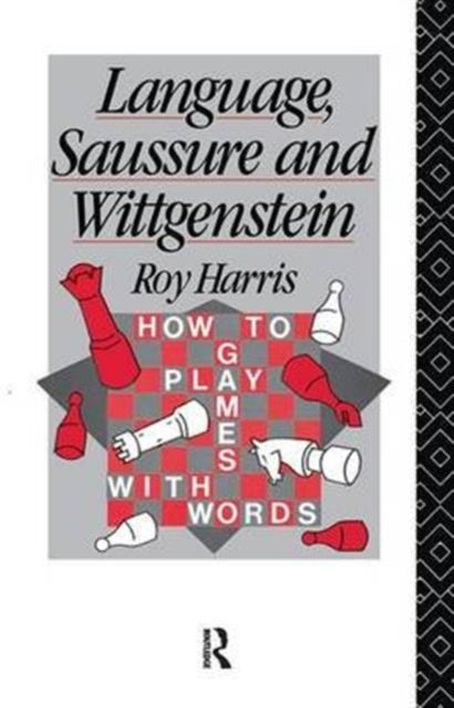 Book cover of: Language, Saussure and Wittgenstein. By: Professor Roy Harris