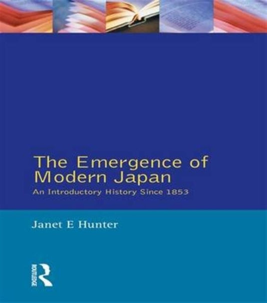 Book cover of: Emergence of Modern Japan. By: Janet Hunter