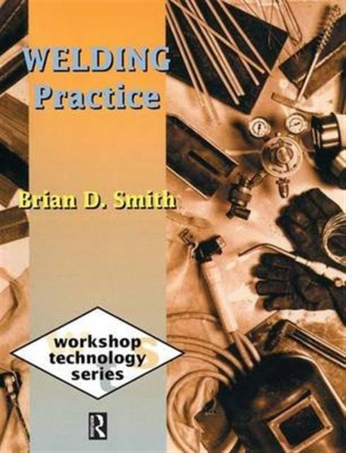 Book cover of: Welding Practice. By: Brian D. Smith