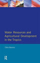 Book cover of: Water Resources and Agricultural Development in the Tropics. By: Christopher J. Barrow