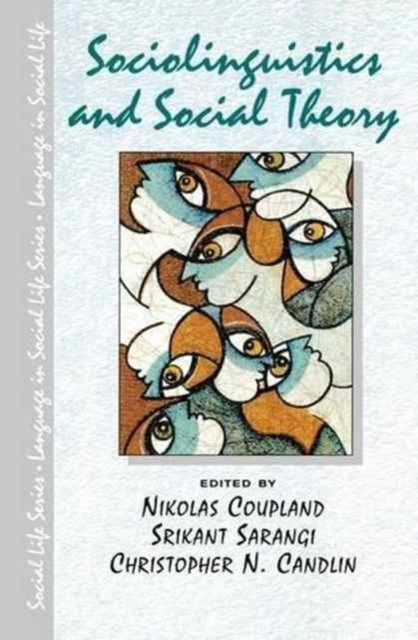 Book cover of: Sociolinguistics and Social Theory. By: Nikolas Coupland