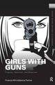 Book cover of: Girls with Guns. By: France Winddance Twine