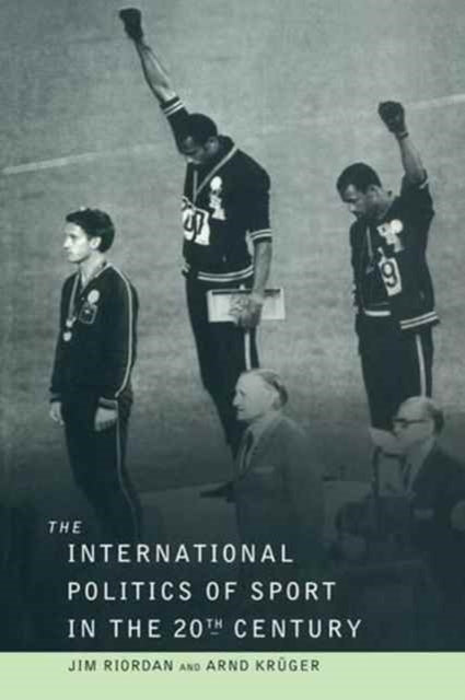 Book cover of: International Politics of Sport in the Twentieth Century. By: Professor Jim Riordan
