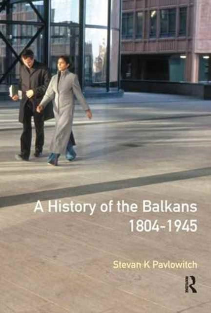 Book cover of: History of the Balkans 1804-1945. By: Pavlowitch, Stevan K.
