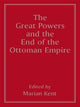 Book cover of: Great Powers and the End of the Ottoman Empire. By: Marian Kent