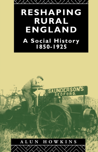 Book cover of: Reshaping Rural England. By: Alun Howkins
