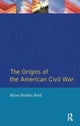 Book cover of: Origins of the American Civil War. By: Brian Holden Reid