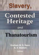 Book cover of: Slavery, Contested Heritage, and Thanatourism. By: Graham M. S. Dann