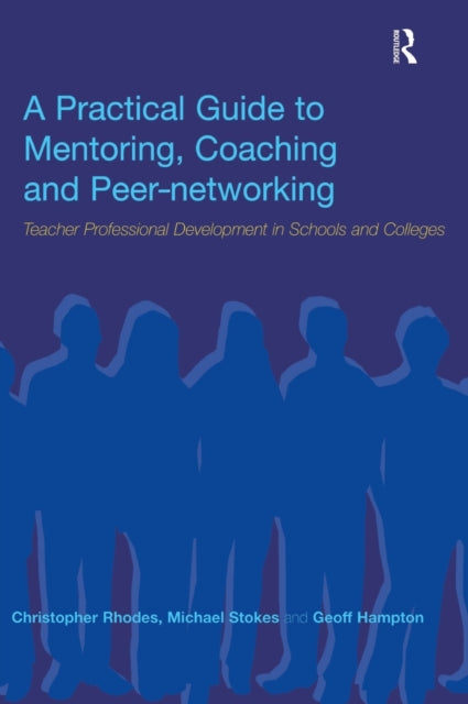 Book cover of: Practical Guide to Mentoring, Coaching and Peer-networking. By: Geoff Hampton