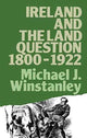 Book cover of: Ireland and the Land Question 1800-1922. By: Michael J. Winstanley