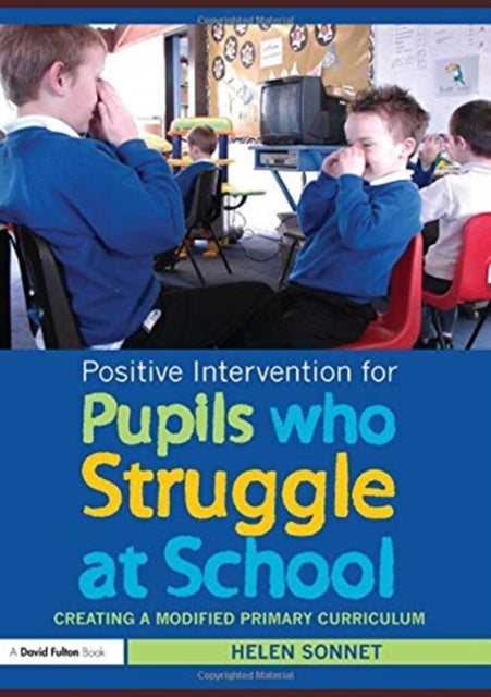 Book cover of: Positive Intervention for Pupils who Struggle at School. By: Helen Sonnet