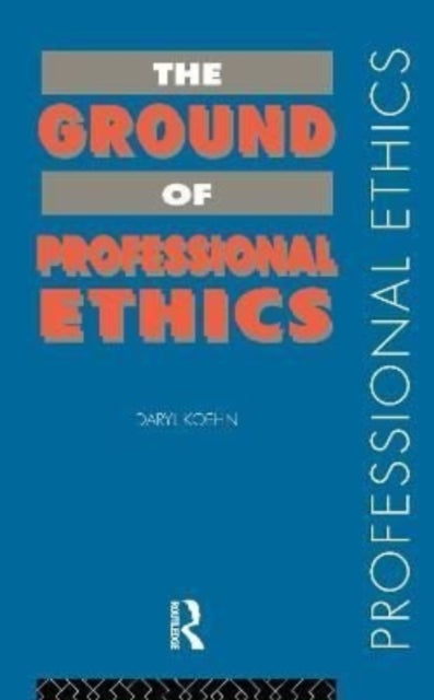 Book cover of: Ground of Professional Ethics. By: Daryl Koehn