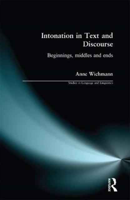 Book cover of: Intonation in Text and Discourse. By: Anne Wichmann