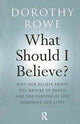 Book cover of: What Should I Believe?. By: Dorothy Rowe