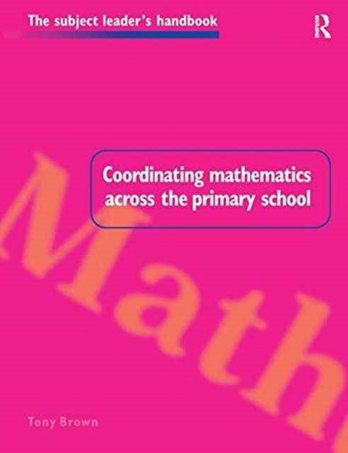 Book cover of: Coordinating Mathematics Across the Primary School. By: Tony Brown