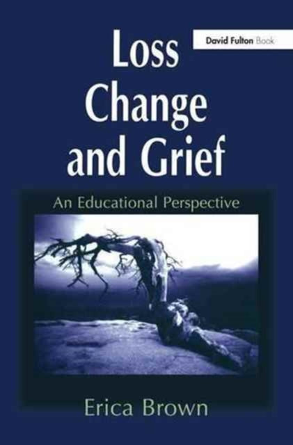 Book cover of: Loss, Change and Grief. By: Erica Brown
