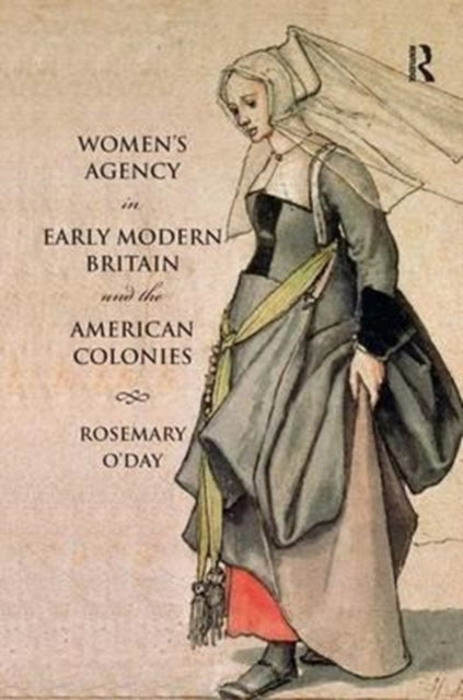Book cover of: Women's Agency in Early Modern Britain and the American Colonies. By: Rosemary O'Day