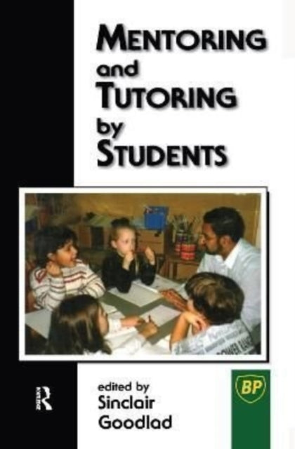 Book cover of: Mentoring and Tutoring by Students. By: Goodlad Sinclair (Director Humanities Programme Imperial College London)