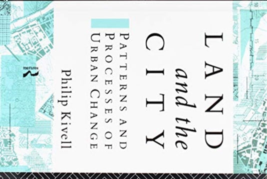 Book cover of: Land and the City. By: Philip Kivell