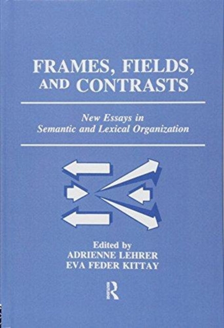 Book cover of: Frames, Fields, and Contrasts. By: Adrienne Lehrer