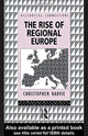 Book cover of: Rise of Regional Europe. By: Christopher Harvie