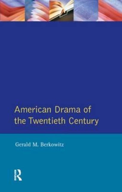 Book cover of: American Drama of the Twentieth Century. By: Gerald M. Berkowitz