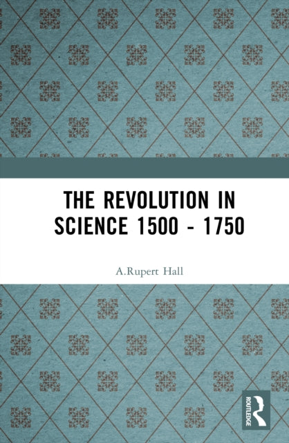 Book cover of: Revolution in Science 1500 - 1750. By: A. Rupert Hall