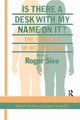 Book cover of: Is There A Desk With My Name On It?. By: Roger Slee