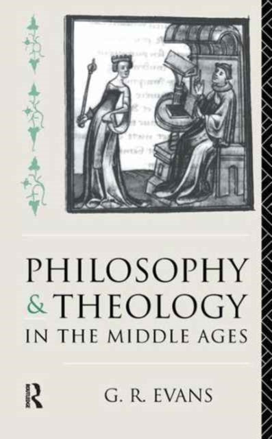 Book cover of: Philosophy and Theology in the Middle Ages. By: G. R. Evans