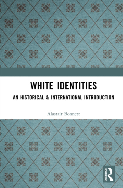 Book cover of: White Identities. By: Alastair Bonnett