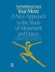 Book cover of: Your Move: A New Approach to the Study of Movement and Dance. By: Ann Hutchinson Guest