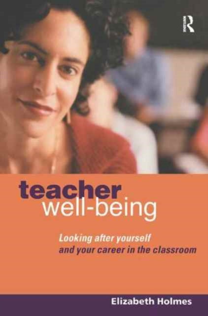 Book cover of: Teacher Well-Being. By: Elizabeth Holmes