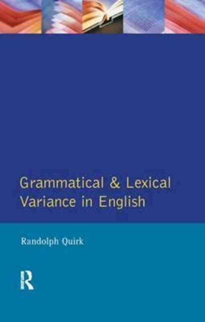 Book cover of: Grammatical and Lexical Variance in English. By: Randolph Quirk