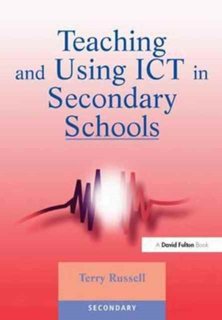 Book cover of: Teaching and Using ICT in Secondary Schools. By: Terry Russell