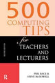Book cover of: 500 Computing Tips for Teachers and Lecturers. By: McDowell Steven