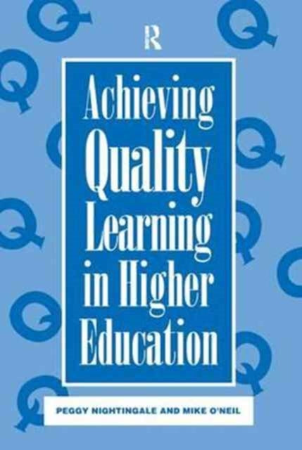 Book cover of: Achieving Quality Learning in Higher Education. By: Nightingale, Peggy, Peggy
