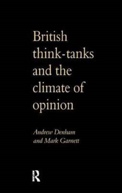 Book cover of: British Think-Tanks And The Climate Of Opinion. By: Andrew Denham
