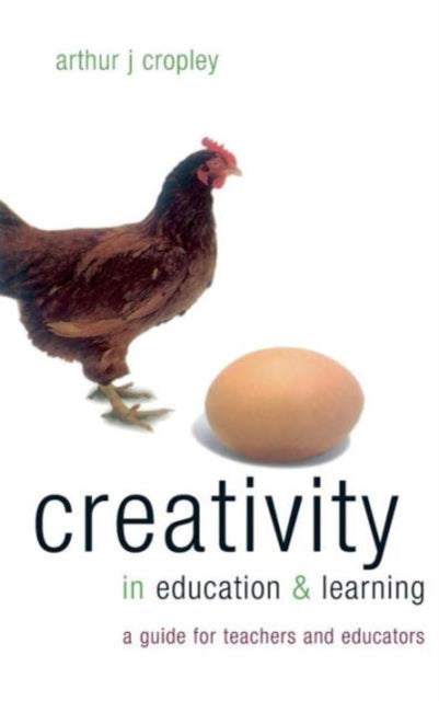 Book cover of: Creativity in Education and Learning. By: Arthur Cropley