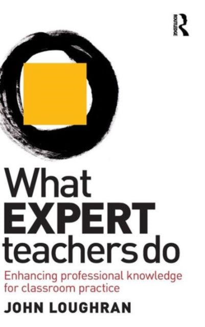 Book cover of: What Expert Teachers Do. By: John Loughran
