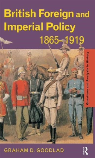 Book cover of: British Foreign and Imperial Policy 1865-1919. By: Graham D. Goodlad