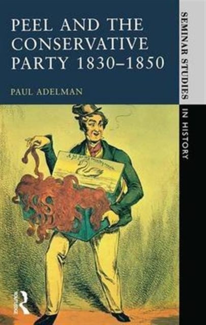 Book cover of: Peel and the Conservative Party 1830-1850. By: Paul Adelman