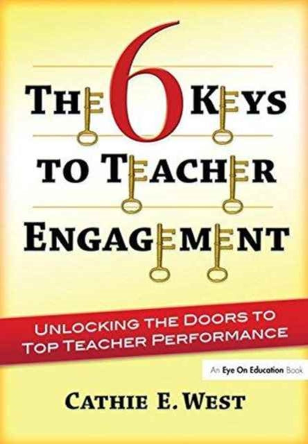 Book cover of: 6 Keys to Teacher Engagement. By: Cathie E. West