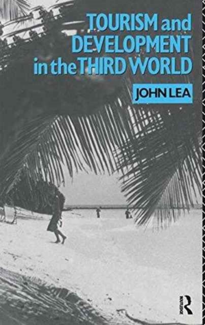 Book cover of: Tourism and Development in the Third World. By: John Lea