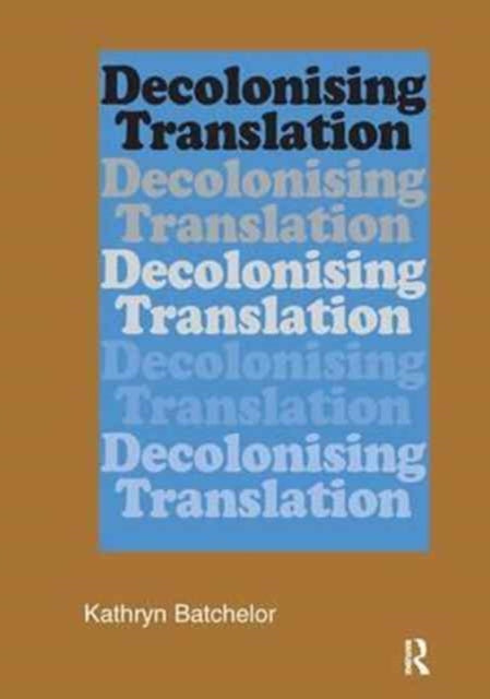 Book cover of: Decolonizing Translation. By: Kathryn Batchelor