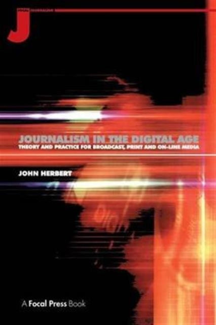 Book cover of: Journalism in the Digital Age. By: John Herbert