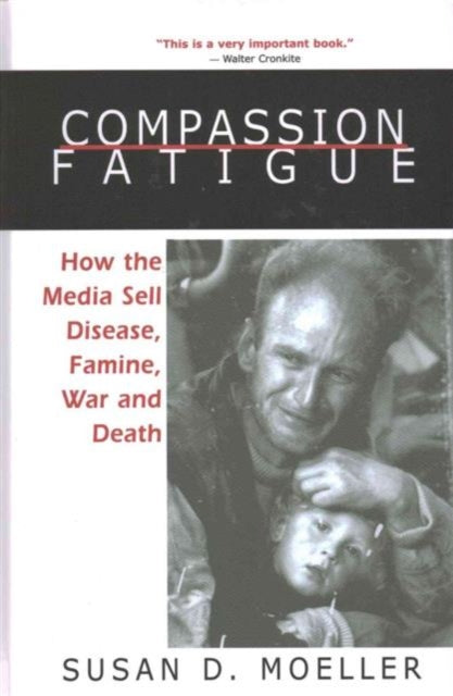 Book cover of: Compassion Fatigue. By: Susan D. Moeller