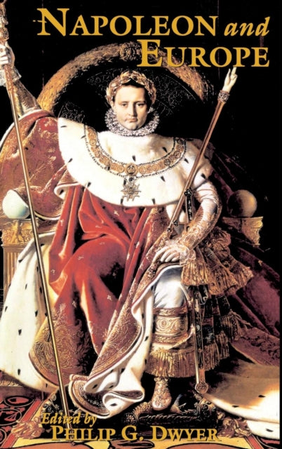 Book cover of: Napoleon and Europe. By: Philip G. Dwyer