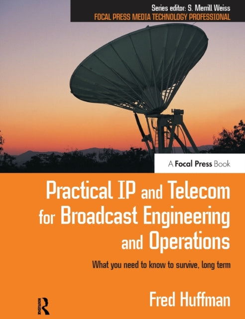 Book cover of: Practical IP and Telecom for Broadcast Engineering and Operations. By: Fred Huffman