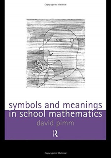 Book cover of: Symbols and Meanings in School Mathematics. By: David Pimm